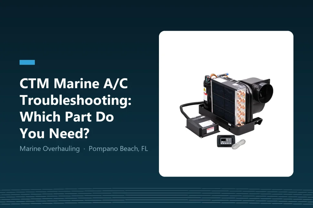 CTM marine air conditioner troubleshooting and parts guide, Marine Overhauling Pompano Beach FL
